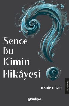 Sence Bu Kimin Hikayesi?