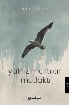 Yalnız Martılar Mutlaktı